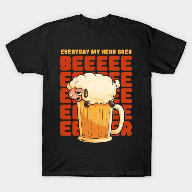 Everyday My Head Goes BEER - Funny Quotes Sheep Gift T-Shirt by eduely